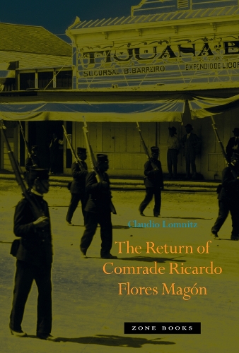 The Return of Comrade Ricardo Flores Magon - Zone Books (Hardback)