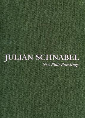 Julian Schnabel - New Plate Paintings (Hardback)