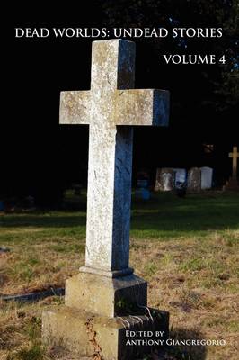 Dead Worlds: Undead Stories, Volume 4 (Paperback)