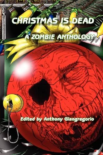 Christmas is Dead: A Zombie Anthology (Paperback)