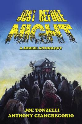 Just Before Night: A Zombie Anthology (Paperback)