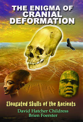 Enigma of Cranial Deformation: Elongated Skulls of the Ancients (Paperback)