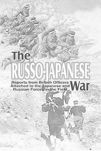 The Russo-Japanese War: Reports from British Officers Attached to the Japanese and Russian Forces in the Field (Hardback)