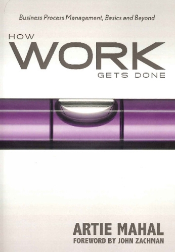 How Work Gets Done: Business Process Management, Basics & Beyond (Hardback)