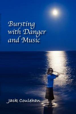 Bursting with Danger and Music (Paperback)