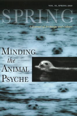 Spring - Minding the Animal Psyche: v. 83 (Paperback)