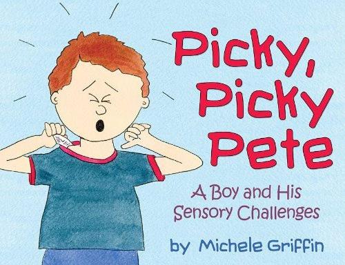 Picky, Picky Pete: A Boy and His Sensory Challenges (Paperback)