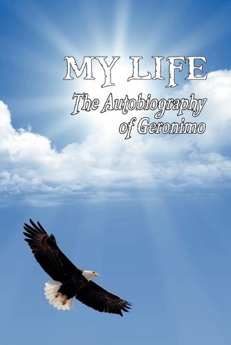 My Life: The Autobiography of Geronimo (Paperback)