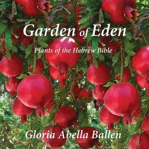 Garden of Eden: Plants of the Hebrew Bible (Paperback)