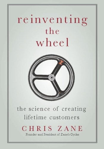 Reinventing the Wheel: The Science of Creating Lifetime Customers (Hardback)