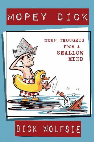 Mopey Dick: Deep Thoughts from a Shallow Mind (Paperback)