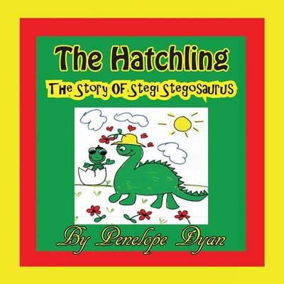 The Hatchling, the Story of Stegi Stegosaurus (Paperback)