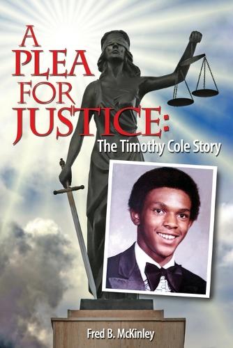 A Plea for Justice: The Timothy Cole Story (Paperback)