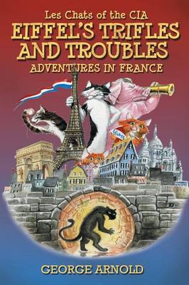 Eiffel's Trifles and Troubles - Les Chats of the CIA (Paperback)