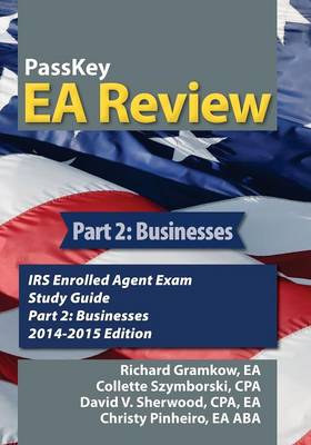 Passkey EA Review, Part 2: Businesses, IRS Enrolled Agent Exam Study Guide 2014-2015 Edition (Paperback)