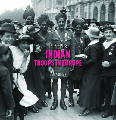 Indian Troops in Europe 1914-1918 (Hardback)