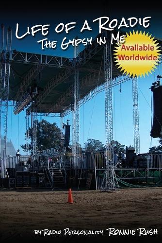 Life of a Roadie - The Gypsy in Me: Featured in the Rock and Roll Hall of Fame & Museum (Paperback)