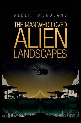 The Man Who Loved Alien Landscapes (Paperback)