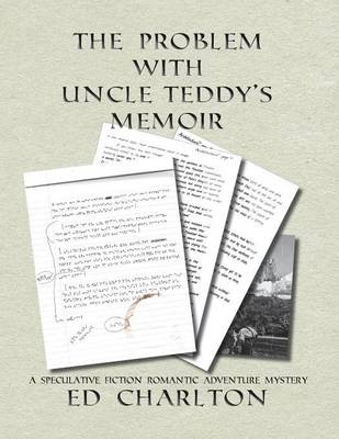 The Problem with Uncle Teddy's Memoir - Aleronde Trilogy 1 (Paperback)