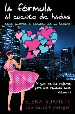 La Formula Al Cuento de Hadas: Como Ganarse El Corazon de Un Hombre (Paperback)