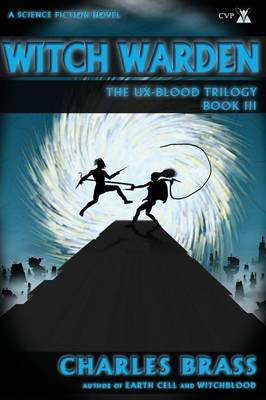Witch Warden: The UX-Blood Trilogy Book III (Paperback)