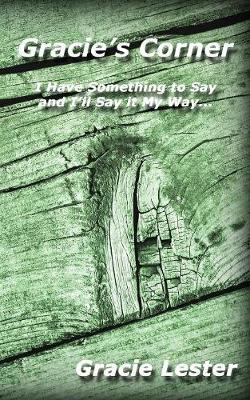 Gracie's Corner: I've Got Something to Say and I'll Say It My Way... (Paperback)