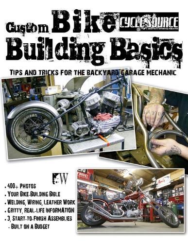 Custom Bike Building Basics: Tips and Tricks for the Backyard Garage Mechanic (Paperback)
