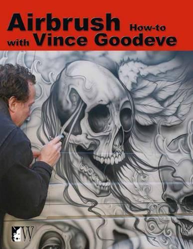 Airbrush How-To with Vince Goodeve (Paperback)