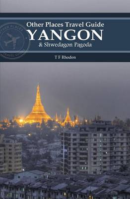 Yangon and Shwedagon Pagoda (Other Places Travel Guide) (Paperback)
