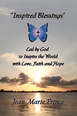 Inspired Blessings Led by God to Inspire the World with Love, Faith and Hope (Paperback)