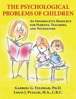 The Psychological Problems of Children: An Informative Resource for Parents, Teachers, and Youngsters (Hardback)