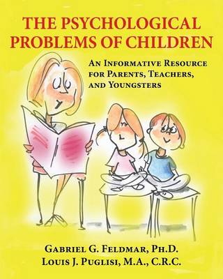 The Psychological Problems of Children: An Informative Resource for Parents, Teachers, and Youngsters (Paperback)
