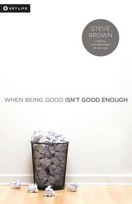When Being Good Isn't Good Enough (Paperback)