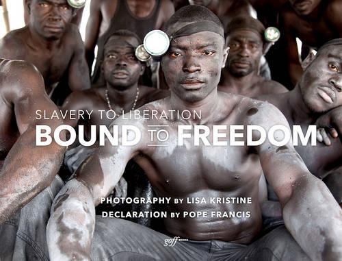 Bound to Freedom: Slavery to Liberation (Hardback)