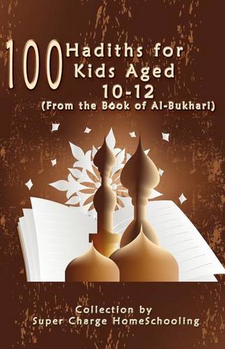 100 Hadiths for Kids Aged 10-12 (from the Book of Al-Bukhari) (Paperback)
