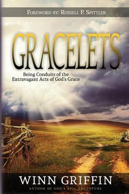Gracelets: Being Conduits of the Extravagant Acts of God's Grace (Paperback)