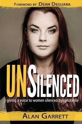 Unsilenced: Giving a Voice to Women Silenced by Ignorance (Paperback)