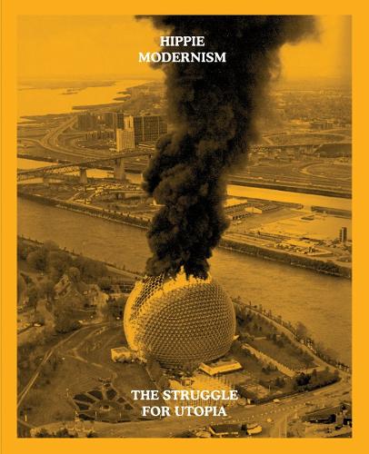 Hippie Modernism: The Struggle for Utopia (Paperback)