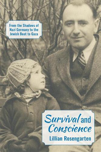 Survival and Conscience: From the Shadows of Nazi Germany to the Jewish Boat to Gaza (Paperback)