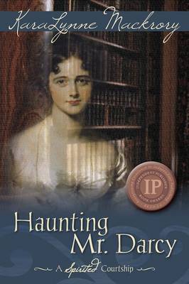 Haunting Mr. Darcy - A Spirited Courtship (Paperback)