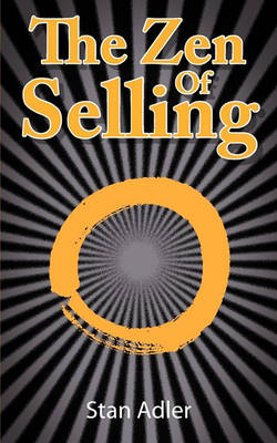 The Zen of Selling: The Way to Profit from Life's Everyday Lessons (Paperback)