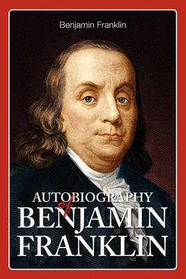 Autobiography of Benjamin Franklin (Paperback)