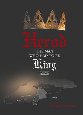 Herod -- The Man Who Had to Be King: A Novel (Paperback)