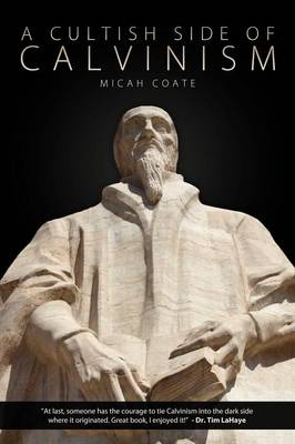 A Cultish Side of Calvinism (Paperback)