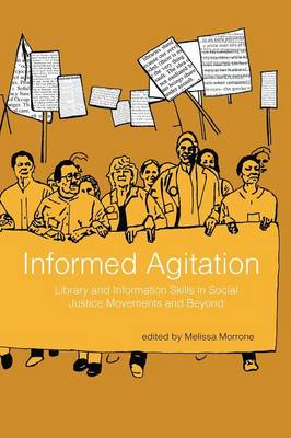 Informed Agitation: Library and Information Skills in Social Justice Movements and Beyond (Paperback)