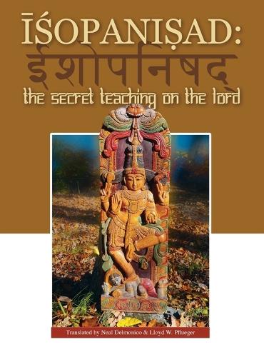 Isopanisad: The Secret Teaching on the Lord (Hardback)