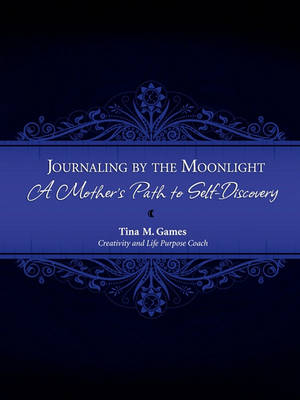 Journaling by the Moonlight: A Mother's Path to Self-Discovery (Paperback)