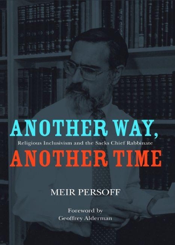 Another Way, Another Time: Religious Inclusivism and the Sacks Chief Rabbinate (Paperback)