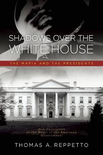 Shadows Over the White House: The Mafia and the President (Paperback)
