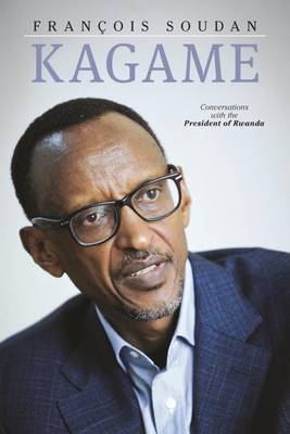 Kagame: The President of Rwanda Speaks (Hardback)